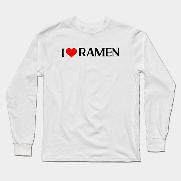 I Love Ramen Long Sleeve T-Shirt by silentboy
